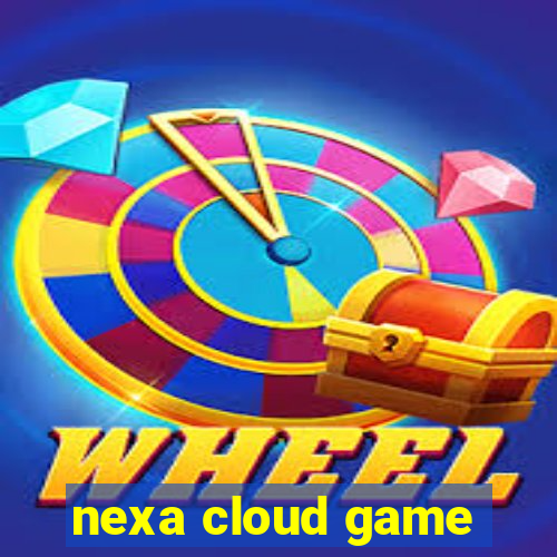 nexa cloud game